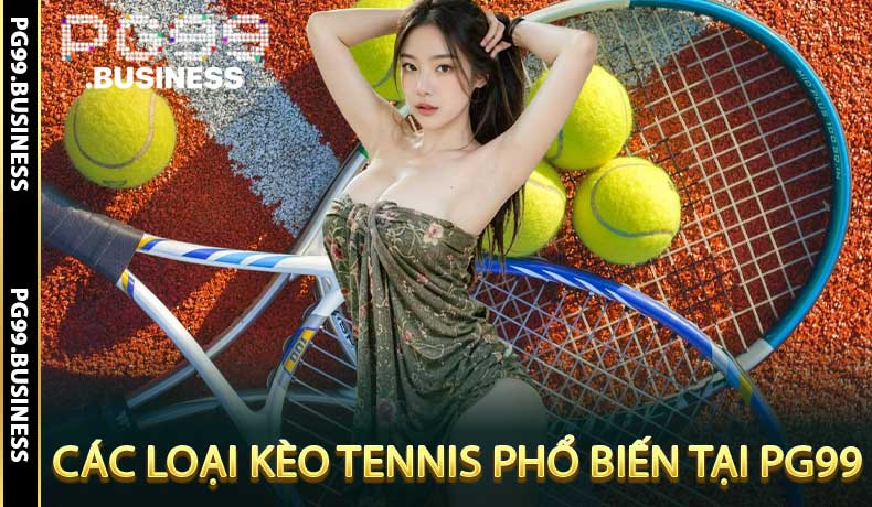 Các Loại Kèo Quần Vợt Phổ Biến Tại PG99