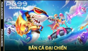 Bắn Cá Đại Chiến