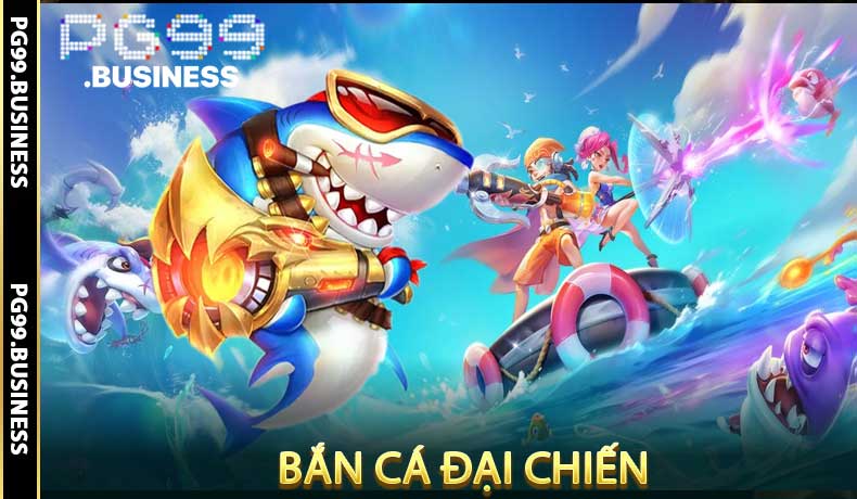 Bắn Cá Đại Chiến